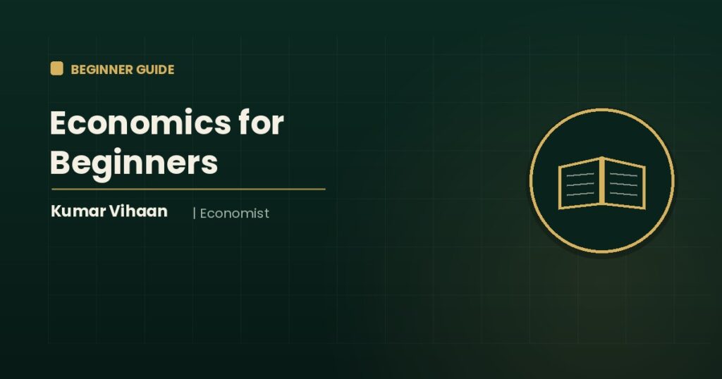 Economist Kumar Vihaan explaining key economics concepts for beginners